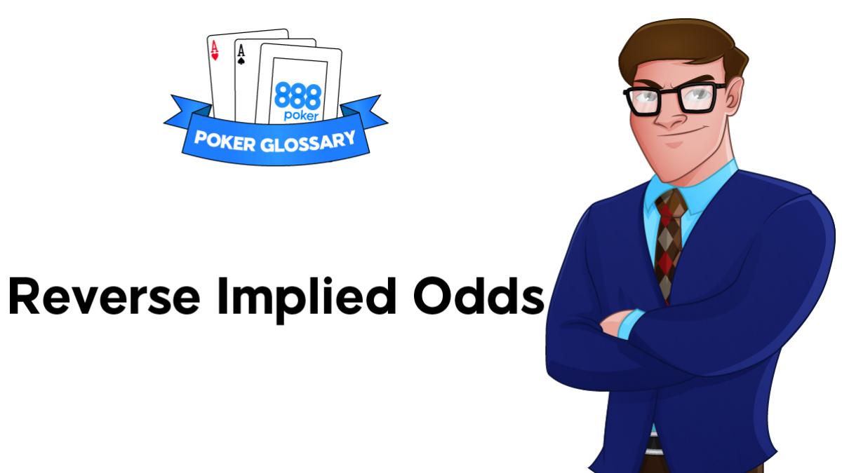 Reverse Implied Odds Poker Definition 888poker